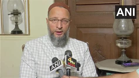 Prophet Row AIMIM S Owaisi Blames BJP MLA Raja Singh S Hate Speech