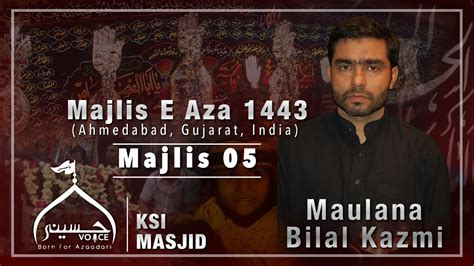 5 Mahe Muharram 1443 SHAB Majlis By Janaab Bilal Kazmi KSI Jama