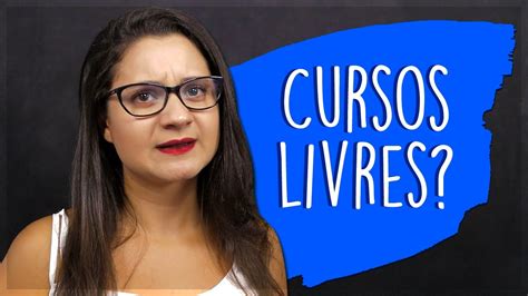 Afinal O Que S O Cursos Livres Youtube