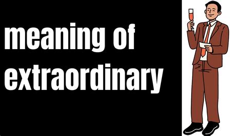 Meaning Of Extraordinary | Definition of Extraordinary and What Is ...