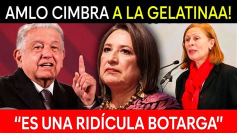 Amlo No Se Midi Le Da Repaso A La Gelat Na Es Una Botarga Rid Cula Y