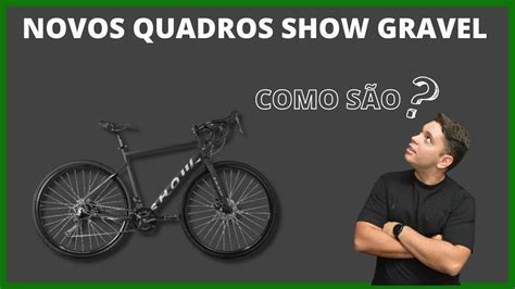 NOVO QUADRO SHOW GRAVEL EDIÇÃO LIMITADA Canal Bici YouTube