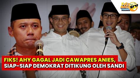 Fiks Ahy Gagal Jadi Cawapres Anies Siap Siap Demokrat Ditikung Lagi