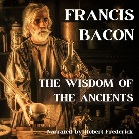 The Wisdom of the Ancients. Francis Bacon
