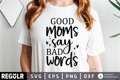 Good Moms Say Bad Words SVG Graphic By Regulrcrative Creative Fabrica