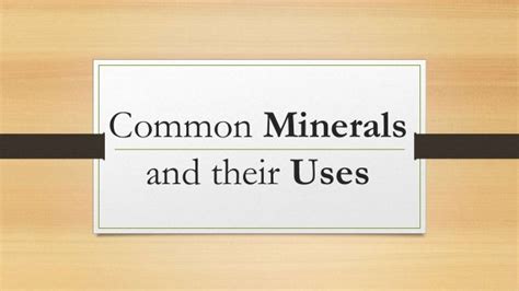 The different common minerals and their uses.