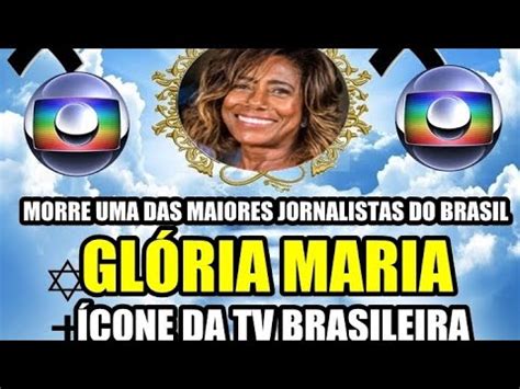 Morre Uma Das Maiores Jornalistas Do Brasil Gl Ria Maria Youtube