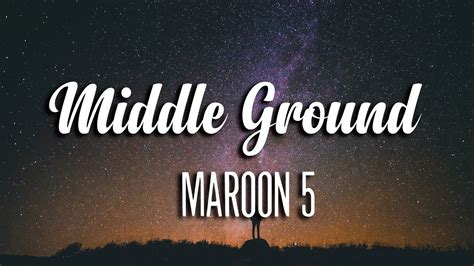 Maroon Middle Ground Lyrics Youtube