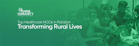 top healthcare ngos  pakistan transforming rural lives