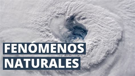 ¿qué Son Los Fenómenos Naturales Tipos Y Ejemplos ⚡