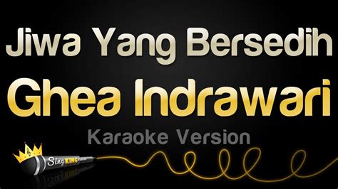 Ghea Indrawari Jiwa Yang Bersedih Karaoke Version Youtube