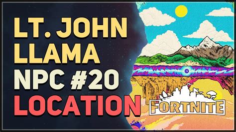 Lt John Llama Location Fortnite Chapter 3 NPC 20 YouTube