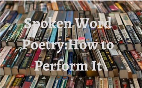 Spoken Word Poetry How To Perform It In Easy Tips Hubpages