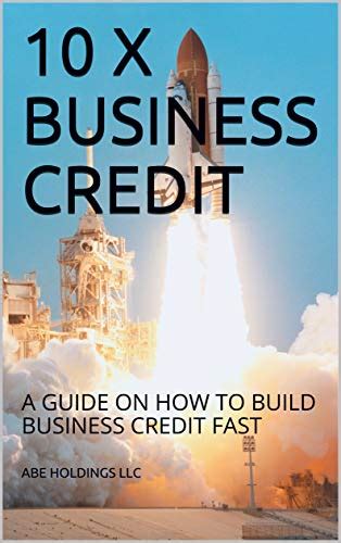 10 X Business Credit A Guide On How To Build Business Credit Fast Ebook Holdings