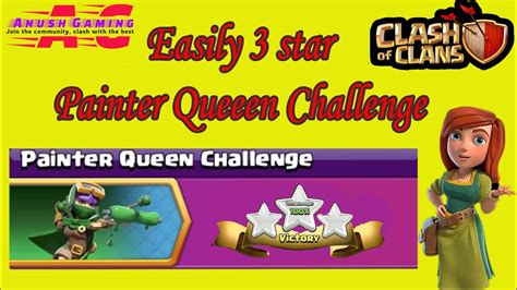 Easily Star The New Painter Queen Challenge Clash Of Clans Youtube