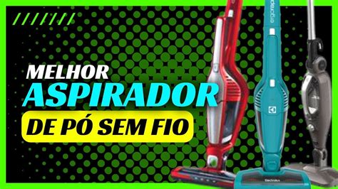 Liberdade E Praticidade Melhor Aspirador Sem Fio Top Melhores