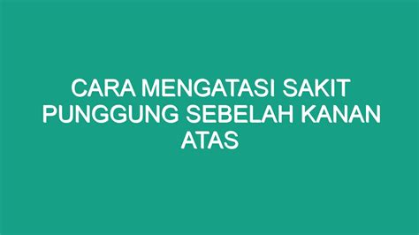 Cara Mengatasi Sakit Punggung Sebelah Kanan Atas Geograf