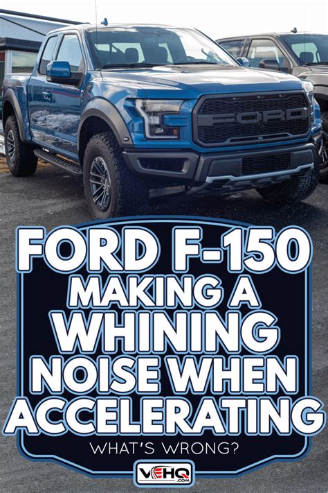 Ford F Making A Whining Noise When Accelerating What S Wrong