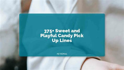 [UPDATED] 375+ Sweet and Playful Candy Pick Up Lines - Metromag