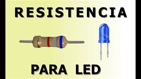 Como Saber La Resistencia Para Un Led Youtube