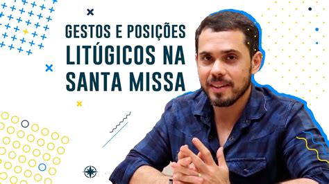 Gestos e Posições Litúrgicas na Santa Missa Parte 1 YouTube