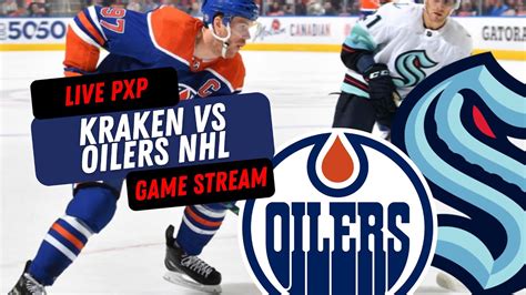 Edmonton Oilers Vs Seattle Kraken Live Game Stream Oilers Vs Kraken