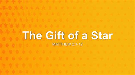 The Gift Of A Star Sermon By Sermon Research Assistant Matthew