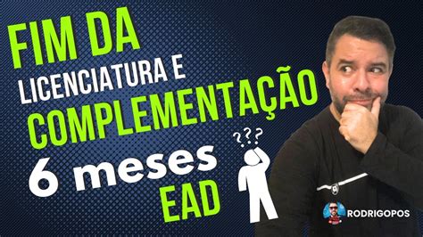 Fim da complementação ou licenciatura EAD em 6 meses ? - YouTube