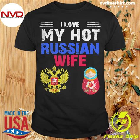 I Love My Hot Russian Wife Soviet Russia Flag Russian Shirt Nvdteeshirt