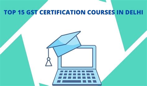 Top 15 Gst Certification Courses In Delhi With Placements Updated