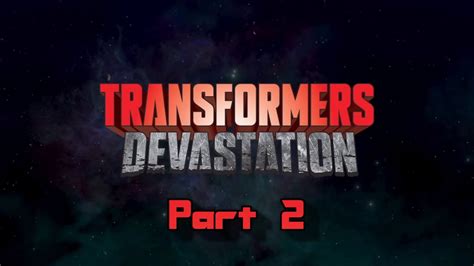 Transformers Devastation Part 2 The Proudstar Youtube