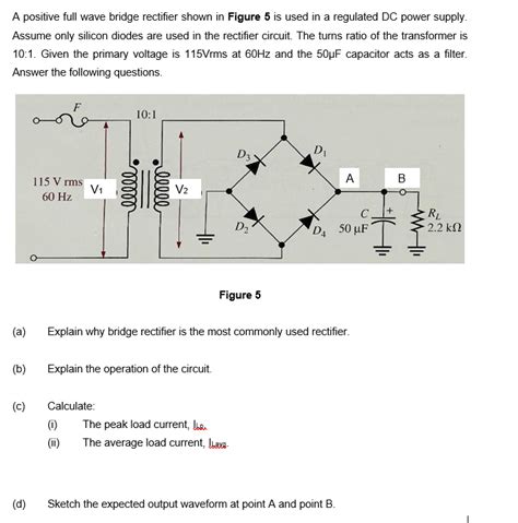 Solved A Positive Full Wave Bridge Rectifier Shown In Figure