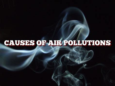 Causes Of Air Pollution by Jie Zheng