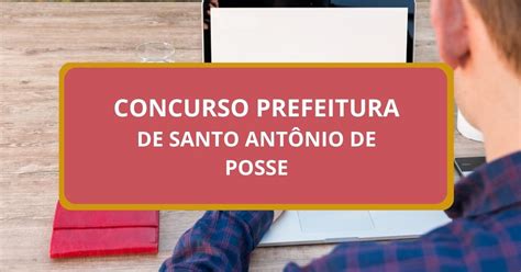 Concurso Prefeitura De Santo Ant Nio De Posse Sp Tem Edital Publicado