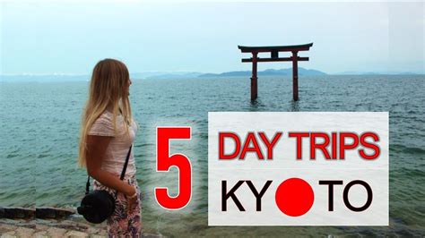 Day Trip Ideas From Kyoto Guide Must Add To Your Japan Trip