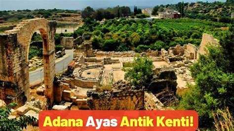 Adana Ayas Antik Kenti Pratik Bilgi Bankas Youtube