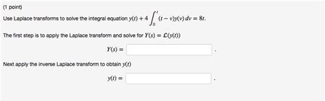 Solved Use Laplace Transforms To Solve The Integral Equation Chegg