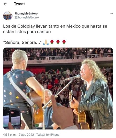 Los Mejores Memes De Los De Coldplay Llevan Tanto Tiempo En M Xico Que