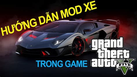 H Ng D N Mods Si U Xe Trong Gta V M I Nh T Blog Lienket Vn