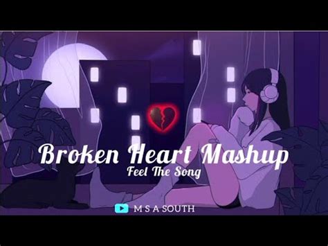 Broken Heart Mashup Song Lofi Slowed And Rever Mashup SSong Lofi