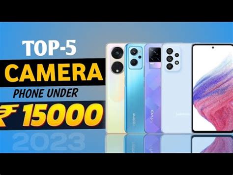 Top 5 Best Camera Smartphone Under 15000 In 2023 Best Camera Phone