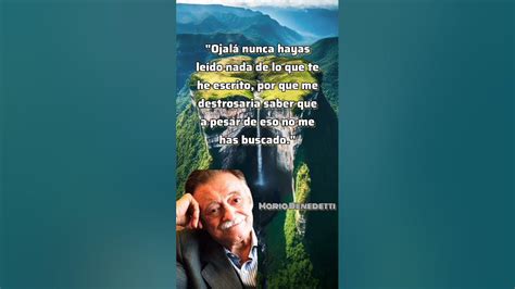 Mario Benedetti Ojalá Nunca Hayas Leído Nada De Lo Que Te He Escrito Por Que Me Destrosaria