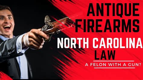 Can I Own An Antique Firearm If Im A Felon In North Carolina Youtube