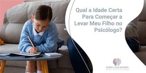 Qual a Idade Certa Para Começar a Levar Meu Filho no Psicólogo