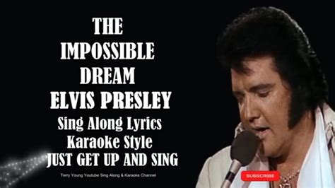 Impossible Dream, Karaoke, Elvis Presley, Terry, Singing, Lyrics, Songs, Youtube, Song Lyrics