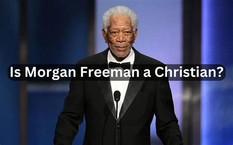 Is Morgan Freeman A Christian?