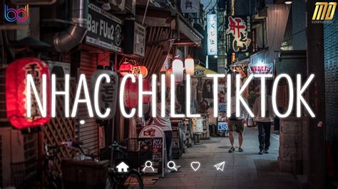 Nhạc Chill TikTok Những Bản Nhạc Lofi Chill Nhẹ Nhàng Cực Hay Nhạc Lofi Buồn Hot Nhất Hiện