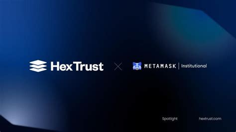 Hex Trust And Consensys Metamask Institutional Integrate To Enhance