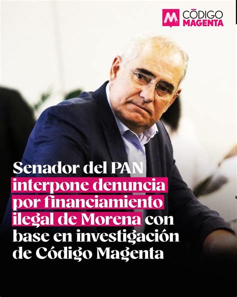 Senador del PAN denuncia financiamiento ilegal de Morena Código Magenta