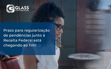 Prazo Para Regulariza O De Pend Ncias Junto Receita Federal Est